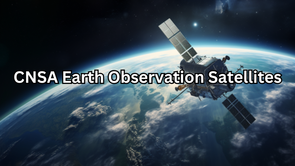 CNSA Earth Observation Satellites