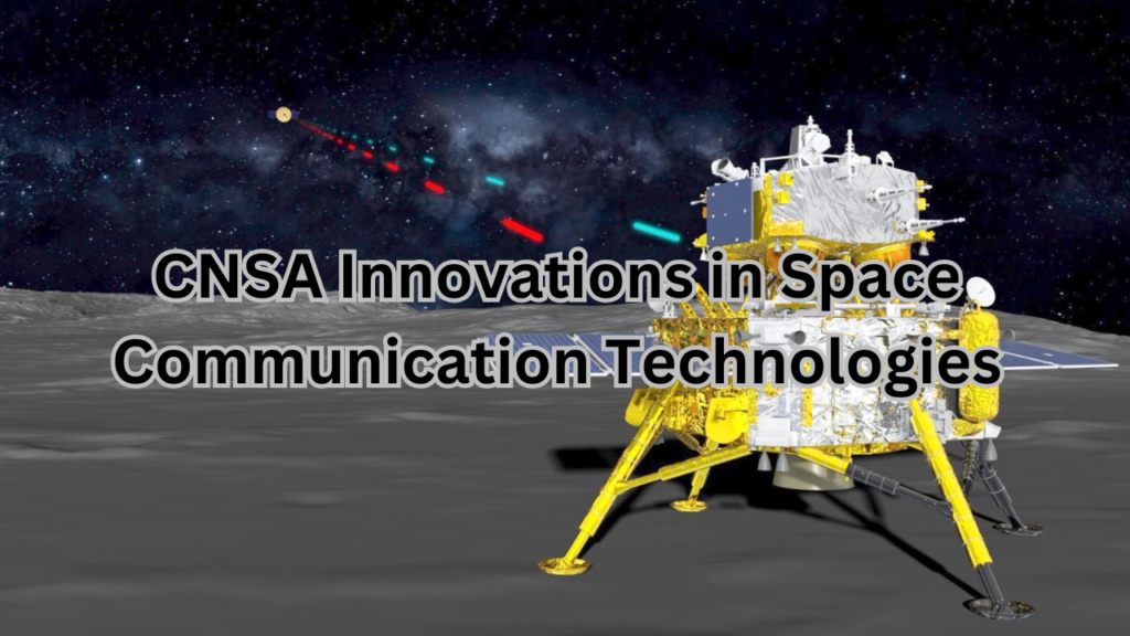 CNSA Innovations in Space