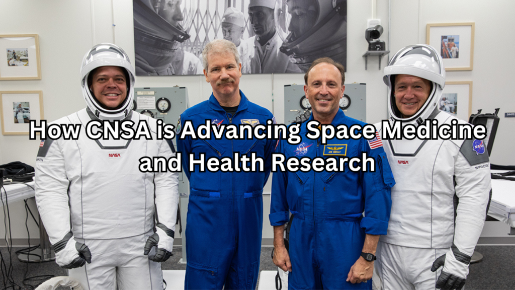 CNSA is Advancing Space Medicine