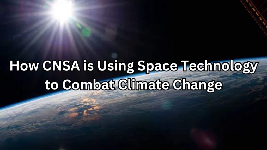 CNSA is Using Space Technology