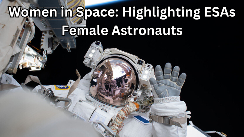 ESAs Female Astronauts