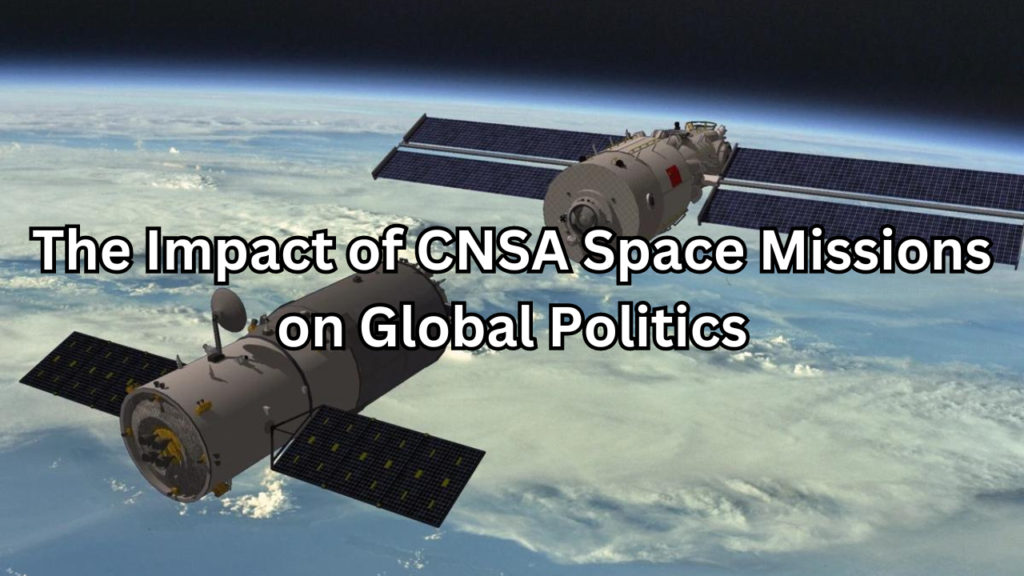 Impact of CNSA Space Missions on Global Politics