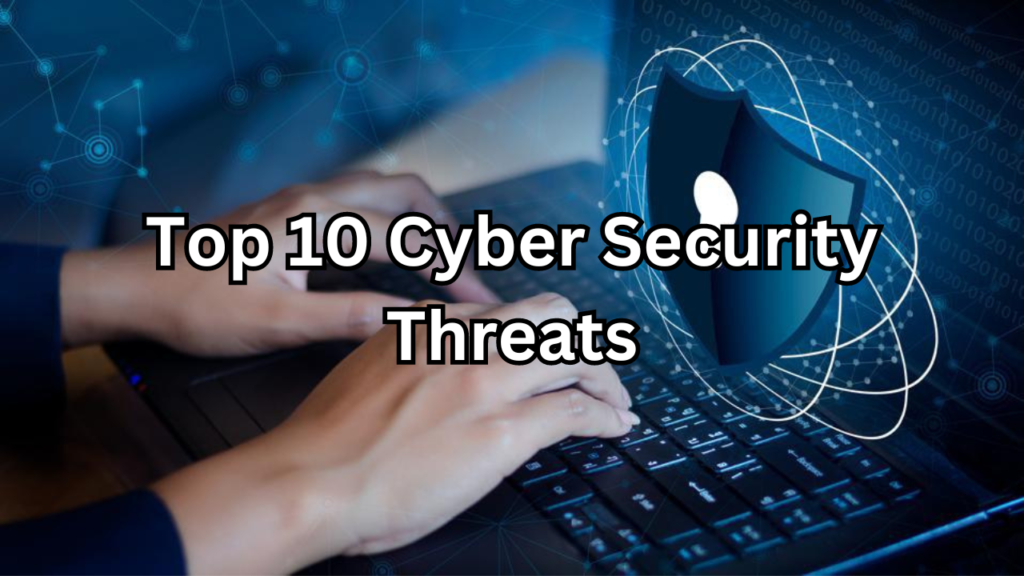 Top 10 Cyber Security Threats