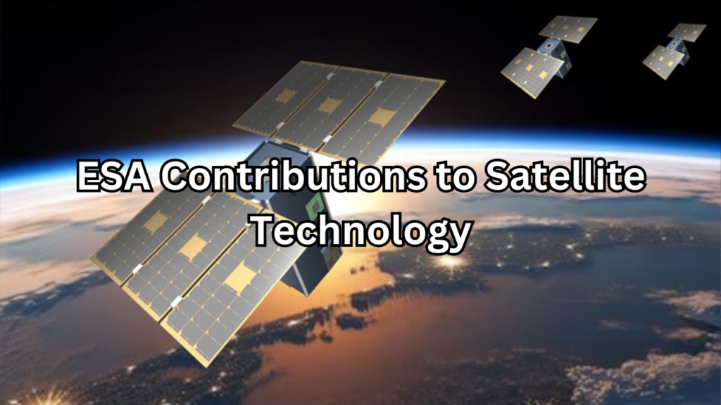 ESA Contributions to Satellite Technology