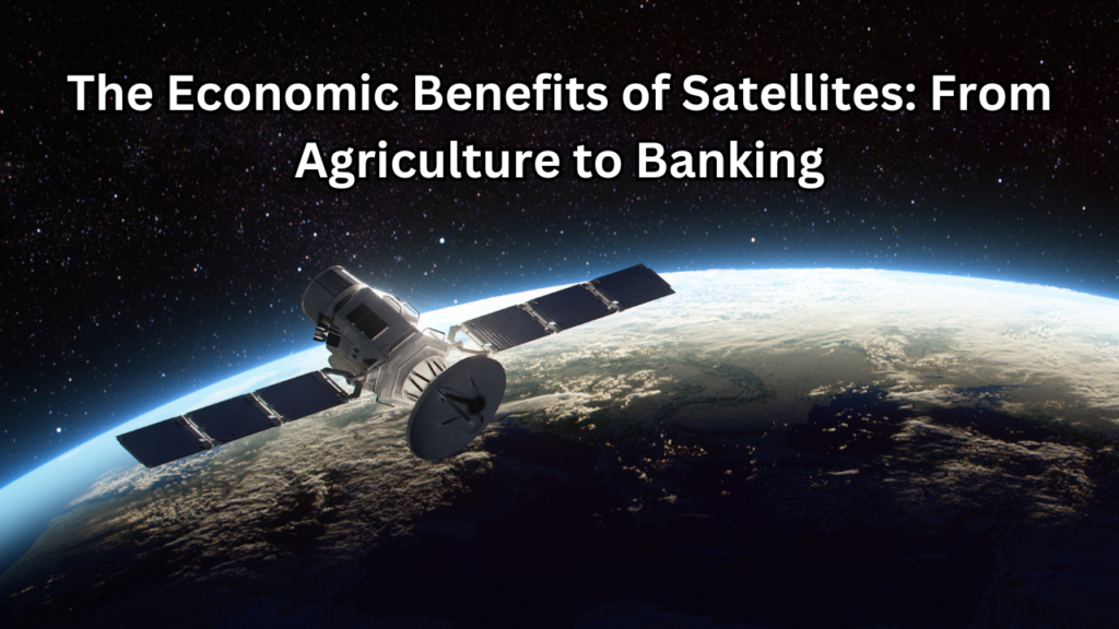 Economic Benefits of Satellites