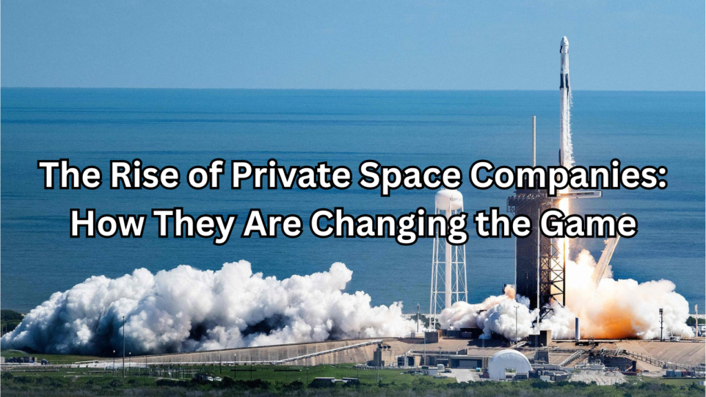 Rise of Private Space Companies