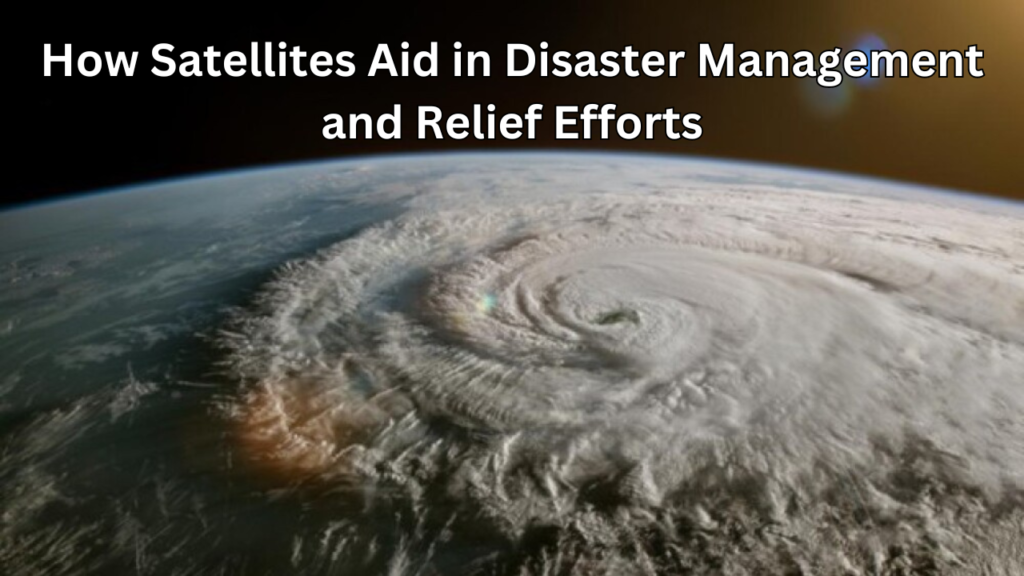 Satellites Aid in Disaster Management