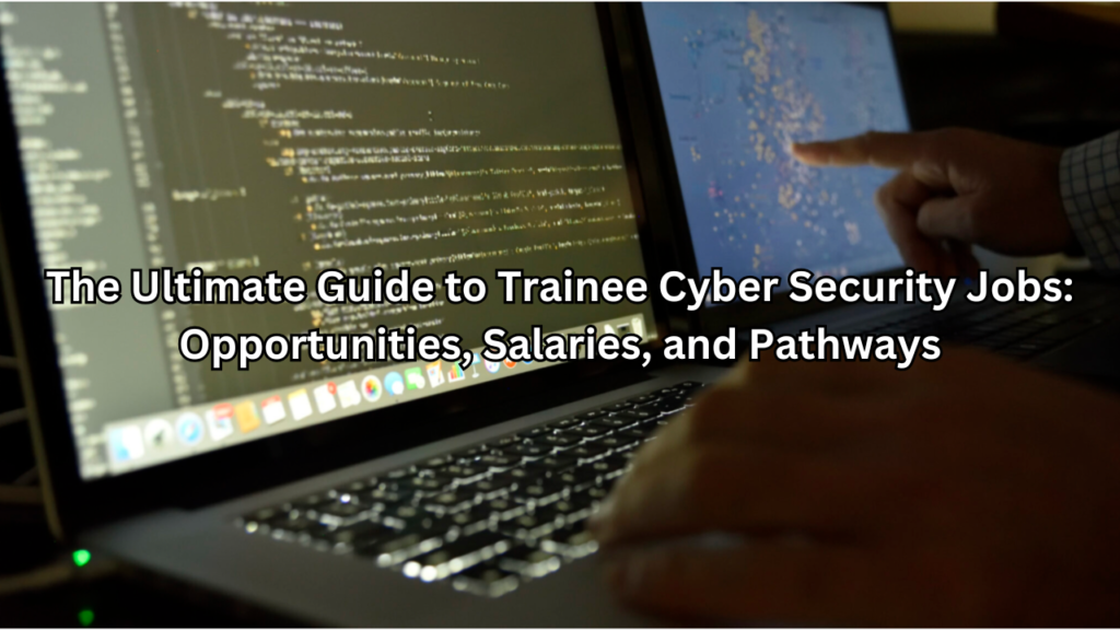 trainee cyber security jobs