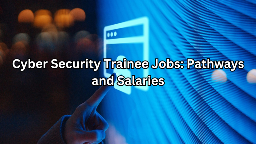 cyber security trainee jobs