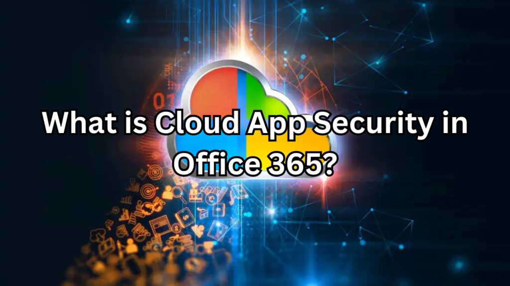 what is cloud app security in office 365​