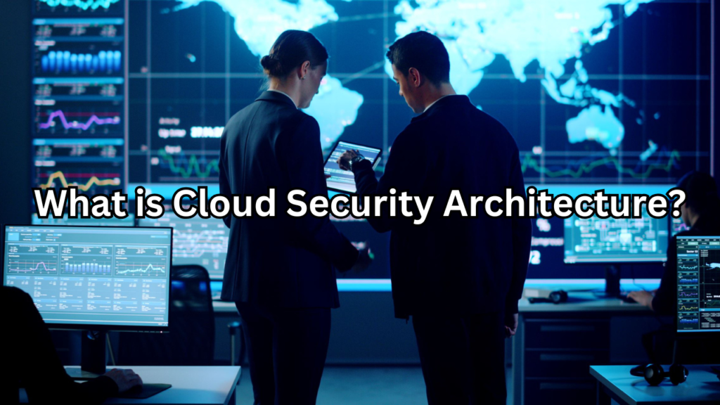 what is cloud security architecture​