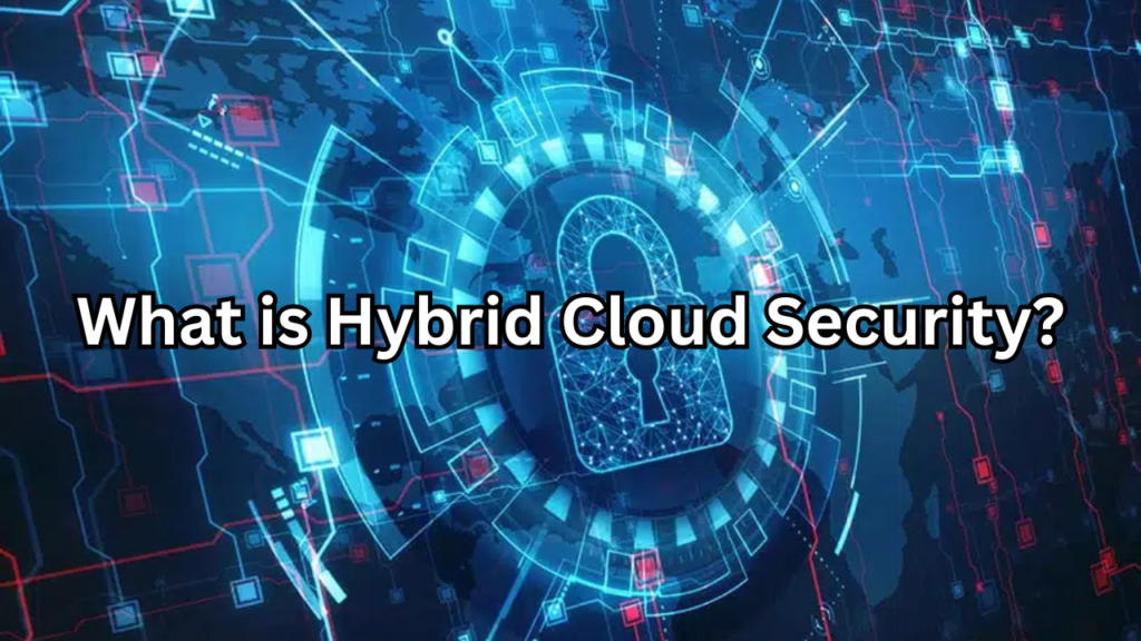 what is hybrid cloud security​