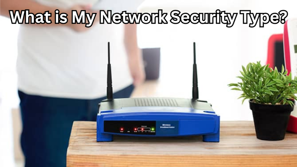 what is my network security type​