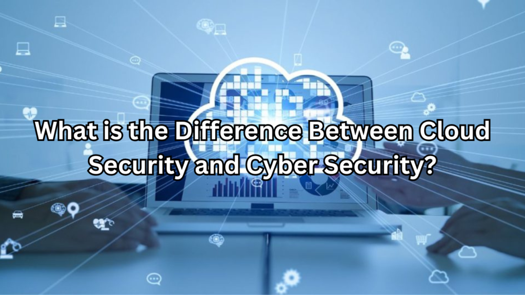 what is the difference between cloud security and cyber security​