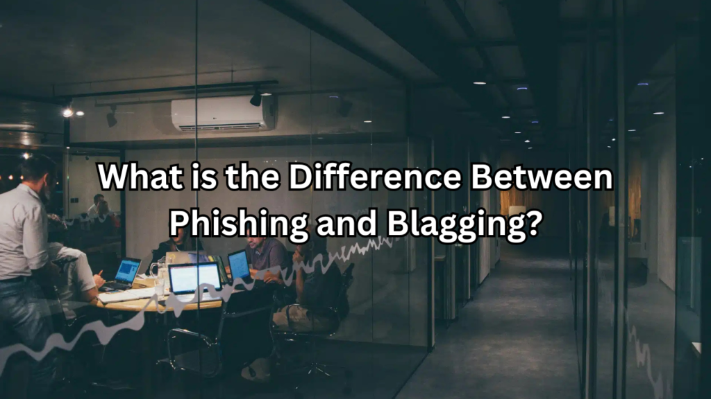 what is the difference between phishing and blagging​